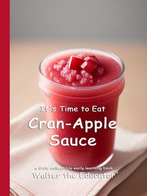 cover image of It's Time to Eat Cran-Apple Sauce